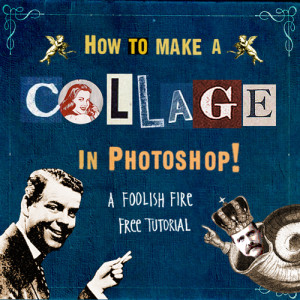 A Foolish Fire Tutorial :: How to Make a Collage in Photoshop